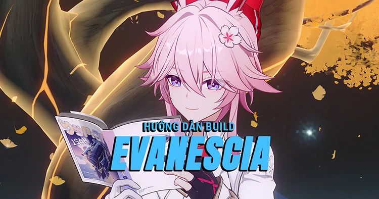 Hướng dẫn build Evanescia tối ưu và toàn diện